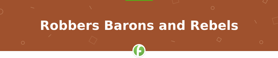 History Essay Robbers Barons and Rebels