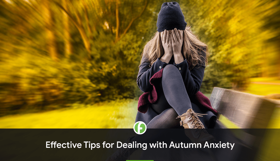 Effective Tips for Dealing with Autumn Anxiety